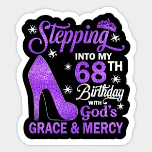 Stepping Into My 68th Birthday With God's Grace & Mercy Bday Sticker